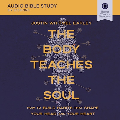 The Body Teaches the Soul Bible Study: Audio