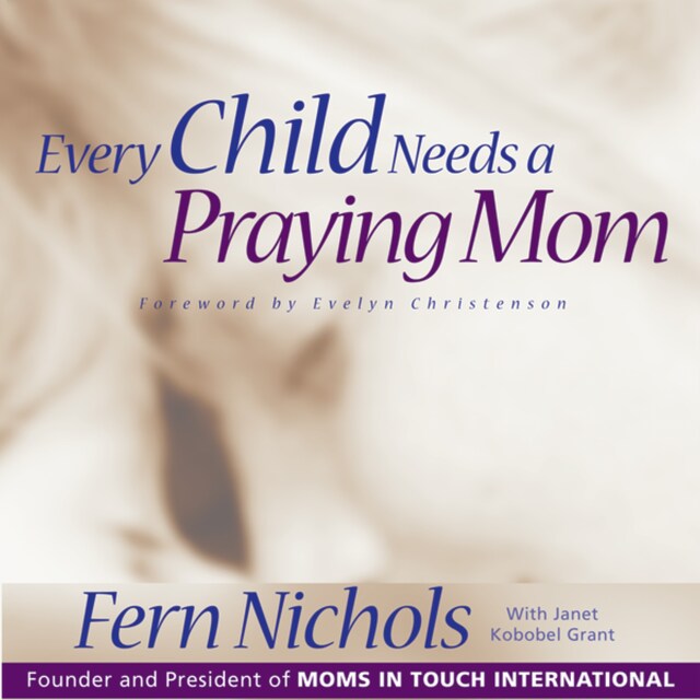 Boekomslag van Every Child Needs a Praying Mom