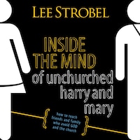 Inside the Mind of Unchurched Harry and Mary