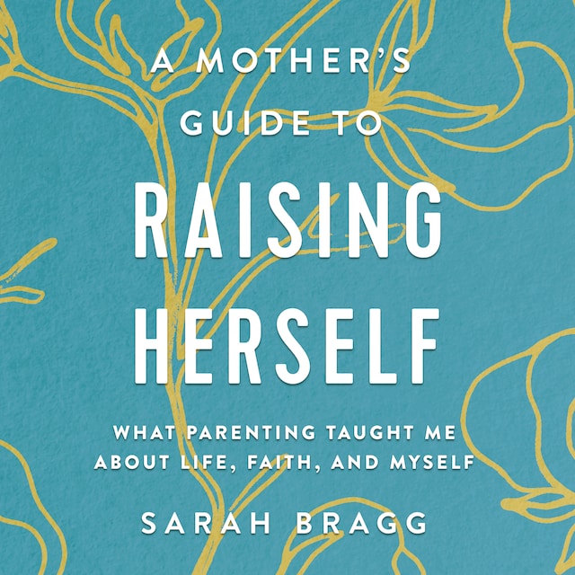 Book cover for A Mother's Guide to Raising Herself