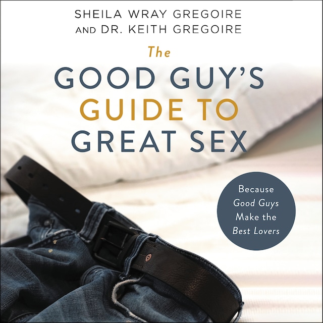The Good Guy's Guide to Great Sex