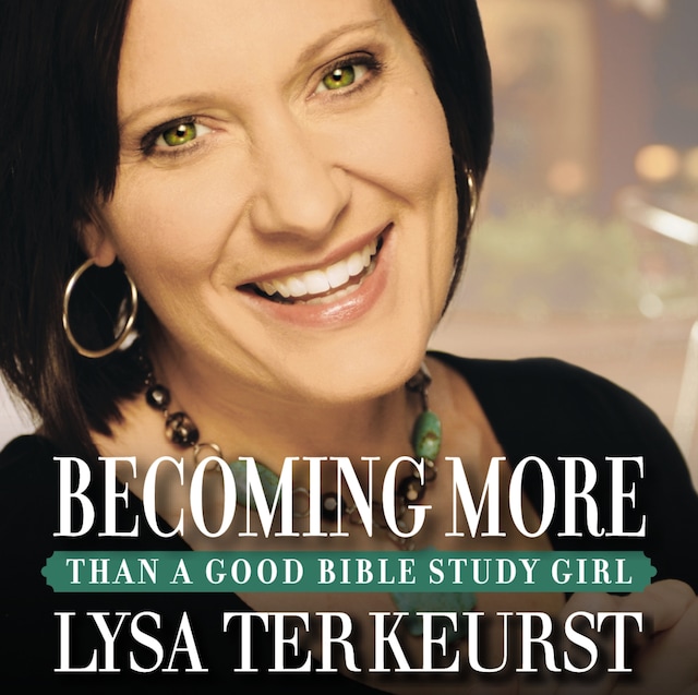 Book cover for Becoming More Than a Good Bible Study Girl