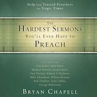 The Hardest Sermons You'll Ever Have to Preach