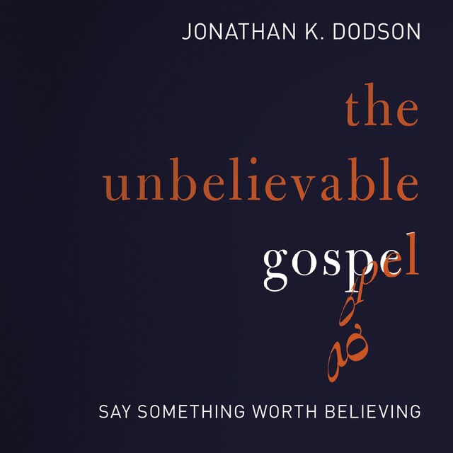 Book cover for The Unbelievable Gospel