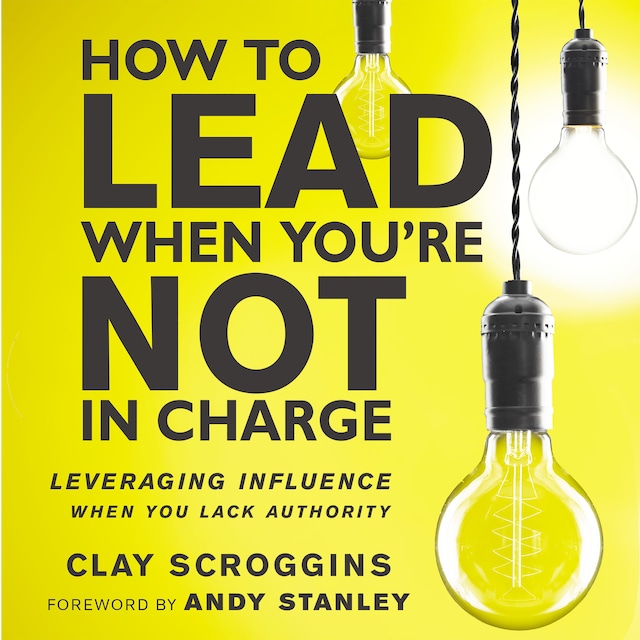 Copertina del libro per How to Lead When You're Not in Charge
