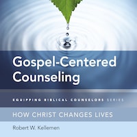 Gospel-Centered Counseling