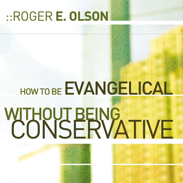 Book cover for How to Be Evangelical without Being Conservative