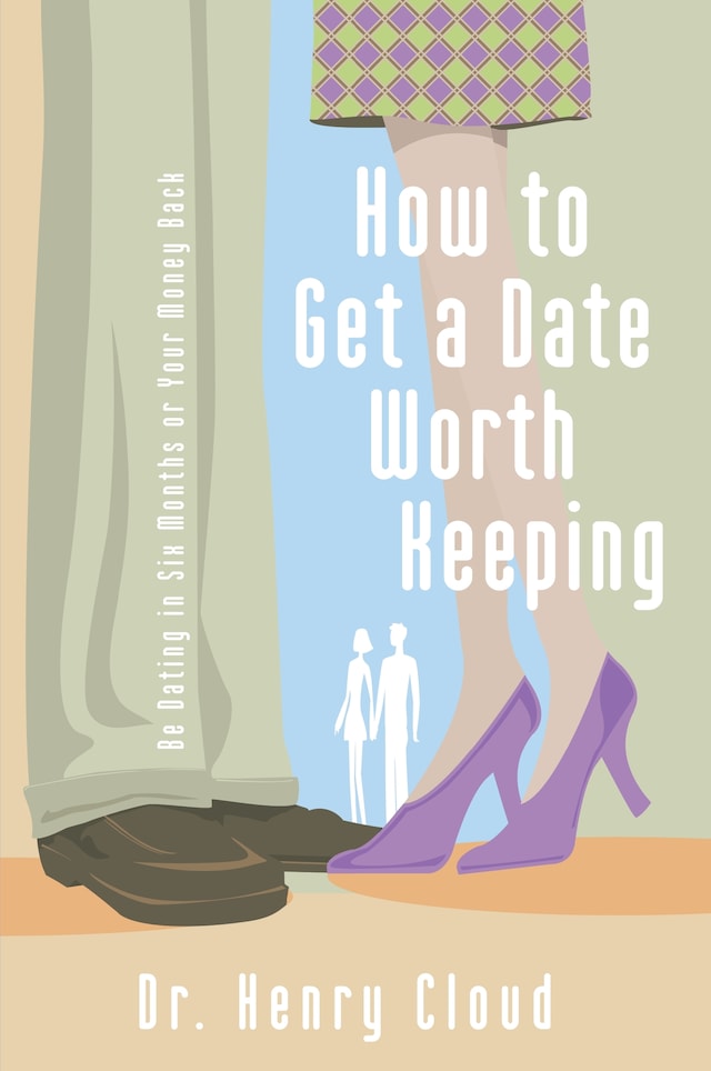 Book cover for How to Get a Date Worth Keeping