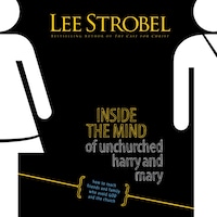 Inside the Mind of Unchurched Harry and Mary