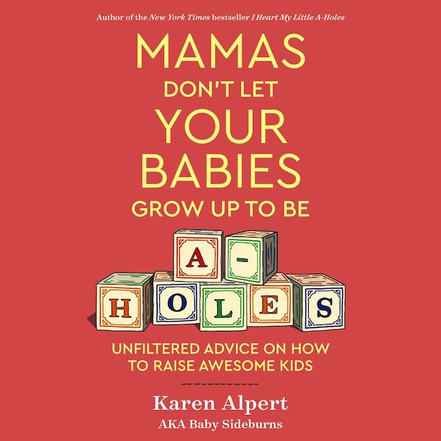 Bokomslag for Mamas Don't Let Your Babies Grow Up To Be A-Holes