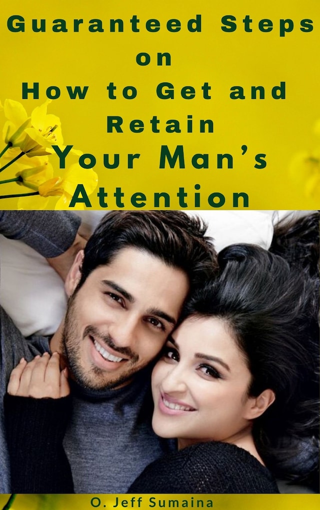 Okładka książki dla Guaranteed Steps on How to Get and Retain Your Man’s Attention