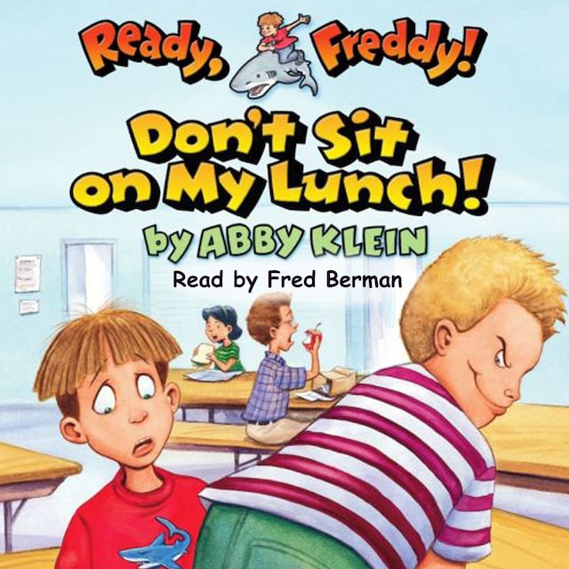 Buchcover für Don't Sit on My Lunch - Ready Freddy 4 (Unabridged)