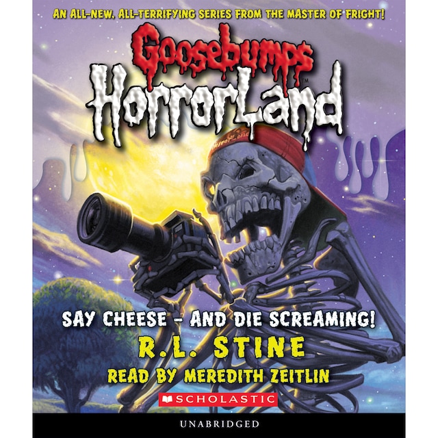 Say Cheese - And Die Screaming! - Goosebumps HorrorLand 8 (Unabridged)