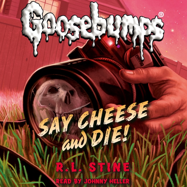 Say Cheese and Die! - Classic Goosebumps 8 (Unabridged)