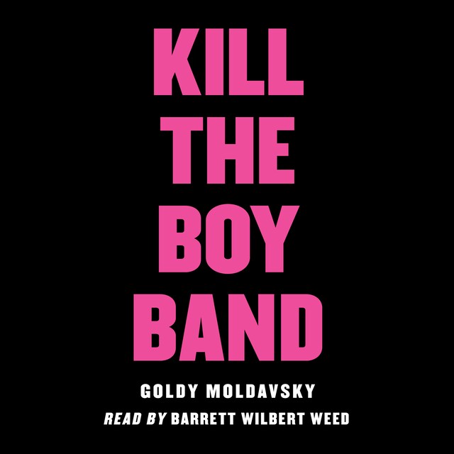 Bogomslag for Kill the Boy Band (Unabridged)