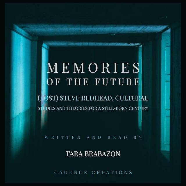 Copertina del libro per Memories of the Future:  (Post) Steve Redhead, Cultural Studies and theories for a still-born century