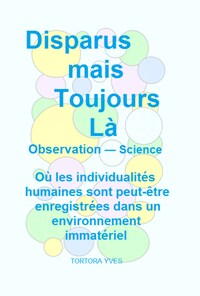Disparus Mais Toujours Là: Où Les Individualités Humaines Sont Peut-Être Enregistrées Dans Un Environnement Immatériel