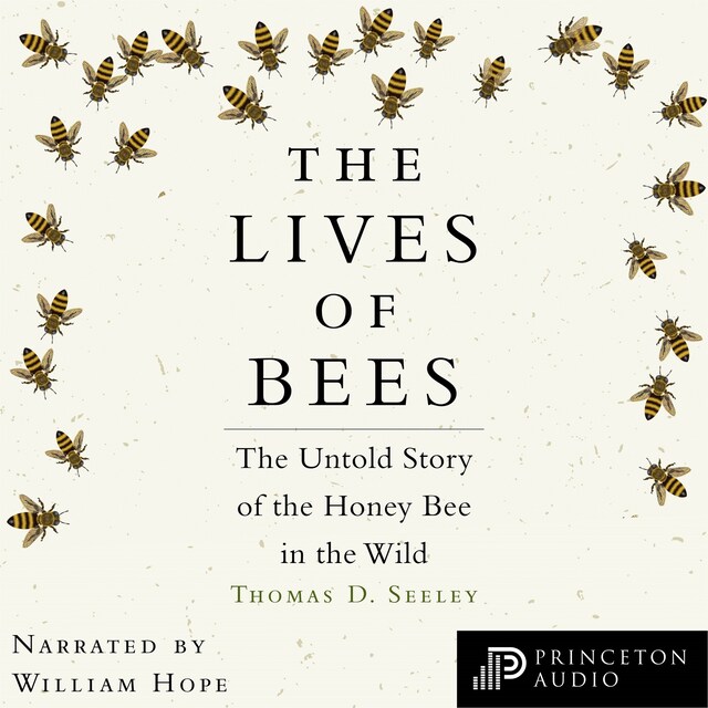 The Lives of Bees - The Untold Story of the Honey Bee in the Wild (Unabridged)