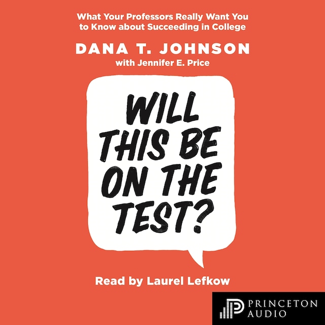 Will This Be on the Test? - What Your Professors Really Want You to Know about Succeeding in College (Unabridged)