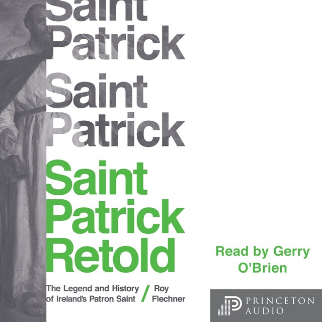 Saint Patrick Retold - The Legend and History of Ireland's Patron Saint (Unabridged)