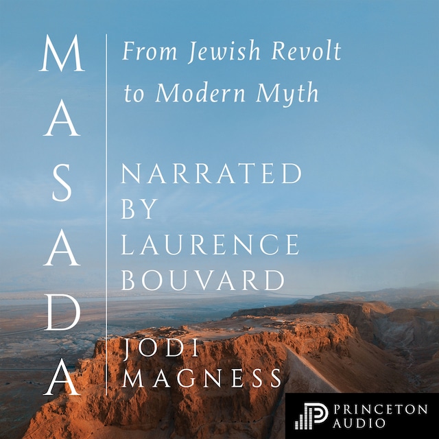 Masada - From Jewish Revolt to Modern Myth (Unabridged)