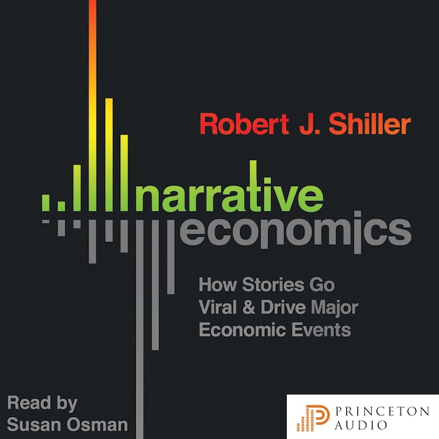 Narrative Economics - How Stories Go Viral and Drive Major Economic Events (Unabridged)