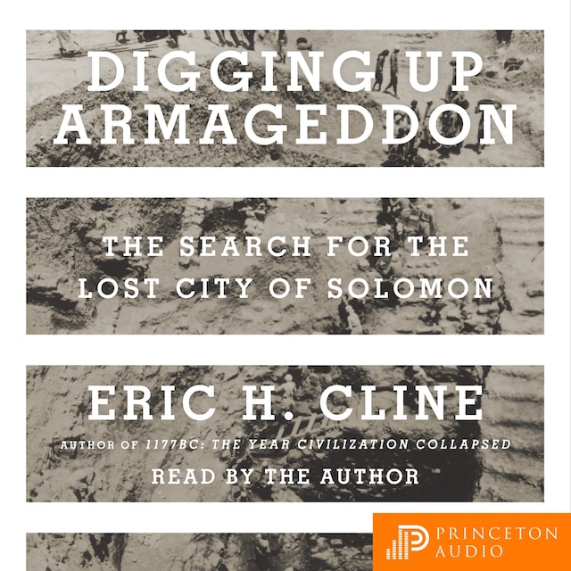Digging Up Armageddon - The Search for the Lost City of Solomon (Unabridged)