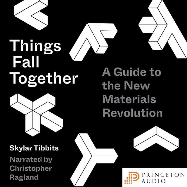 Things Fall Together - A Guide to the New Materials Revolution (Unabridged)