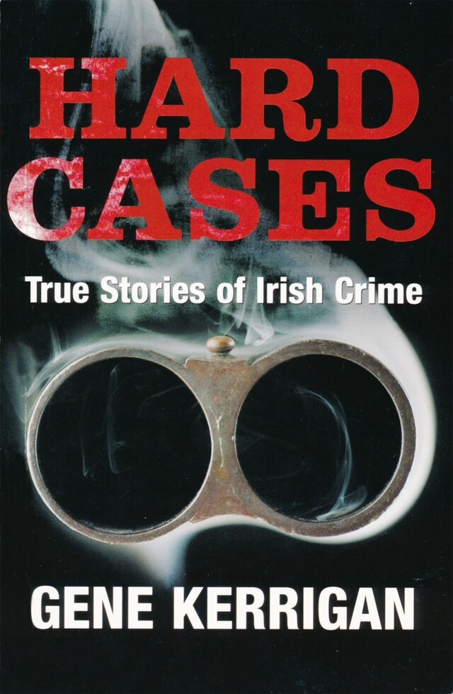 Book cover for Hard Cases – True Stories of Irish Crime