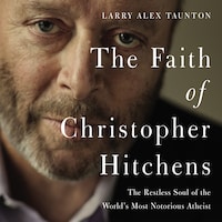 The Faith of Christopher Hitchens