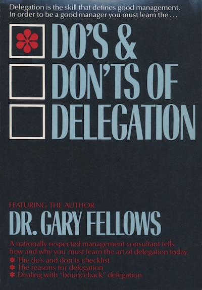 The Do's & Don't s of Delegation