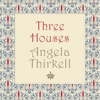 Three Houses (Unabridged)