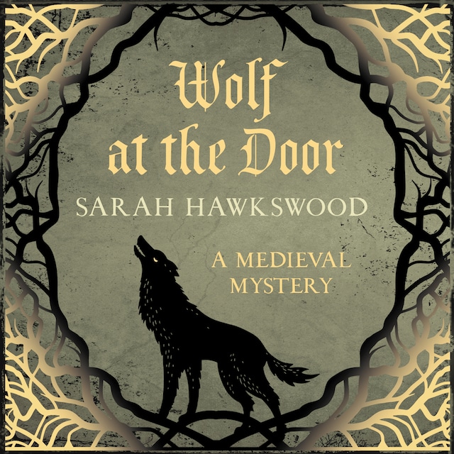 Kirjankansi teokselle Wolf at the Door - Bradecote & Catchpoll - The spellbinding mediaeval mysteries series, book 9 (Unabridged)