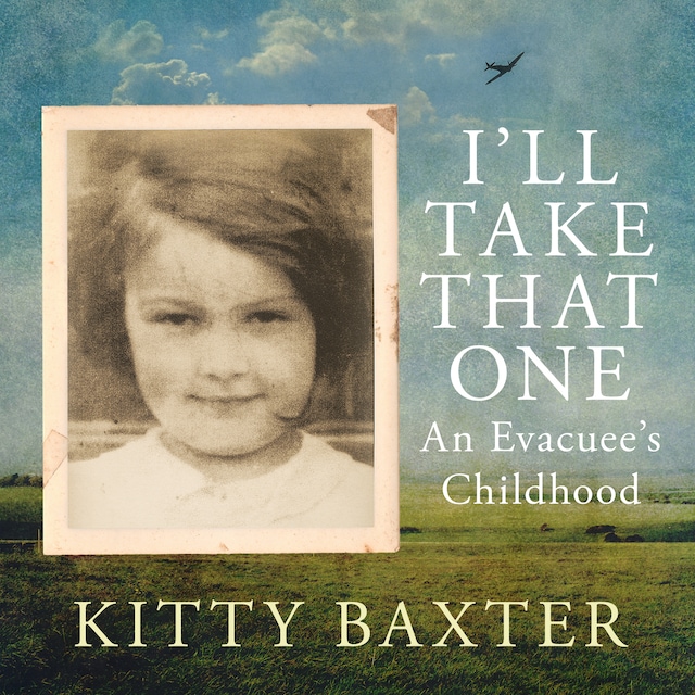 Book cover for I'll Take That One - An evacuee's childhood (Unabridged)