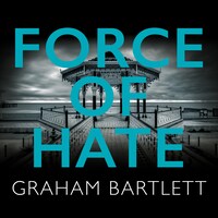 Force of Hate - Jo Howe series - From the top ten bestselling author Graham Bartlett, Book 2 (Unabridged)