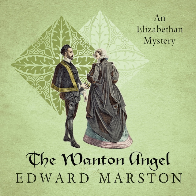 Book cover for The Wanton Angel - Nicholas Bracewell - The Dramatic Elizabethan Whodunnit, Book 10 (Unabridged)