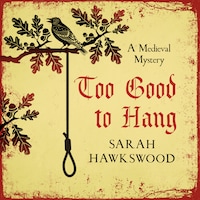 Too Good To Hang - Bradecote and Catchpoll Mystery Series, Book 11 (Unabridged)