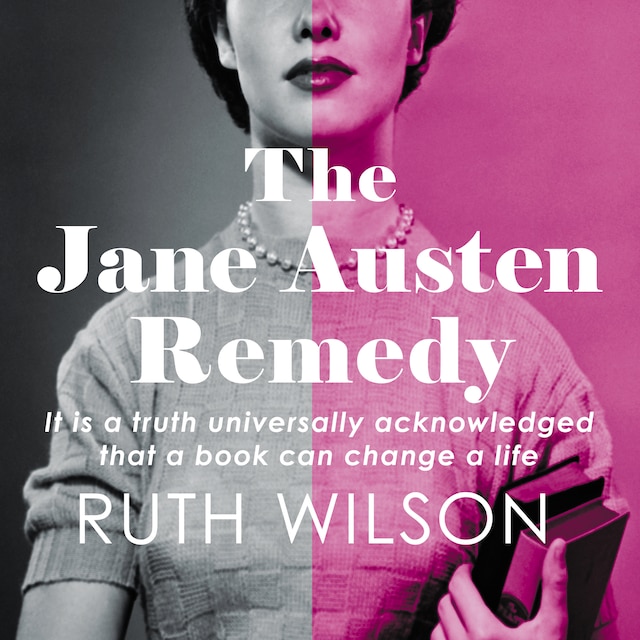 Book cover for The Jane Austen Remedy - It is a truth universally acknowledged that a book can change a life (Unabridged)