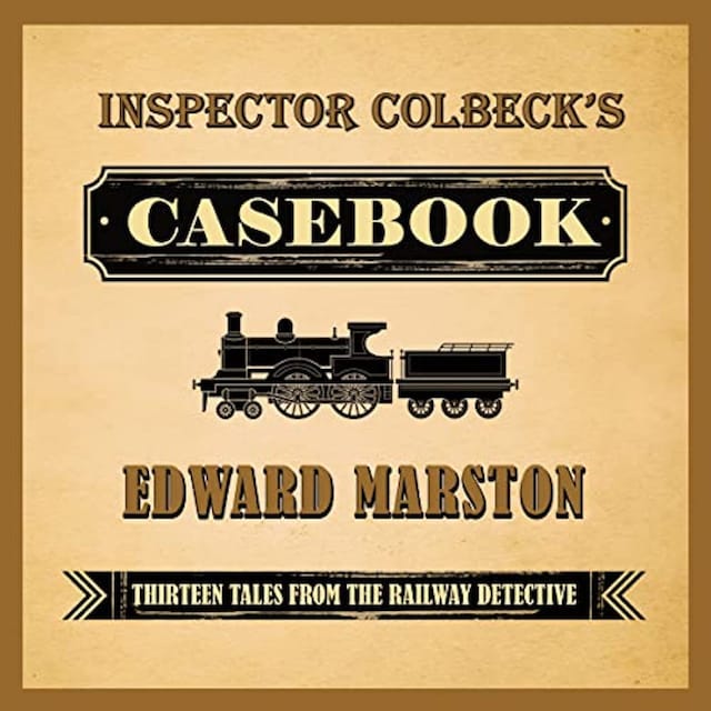 Kirjankansi teokselle Inspector Colbeck's Casebook - Thirteen Tales from the Railway Detective (Unabridged)