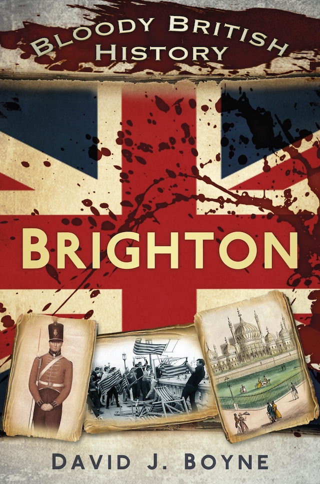 Book cover for Bloody British History: Brighton