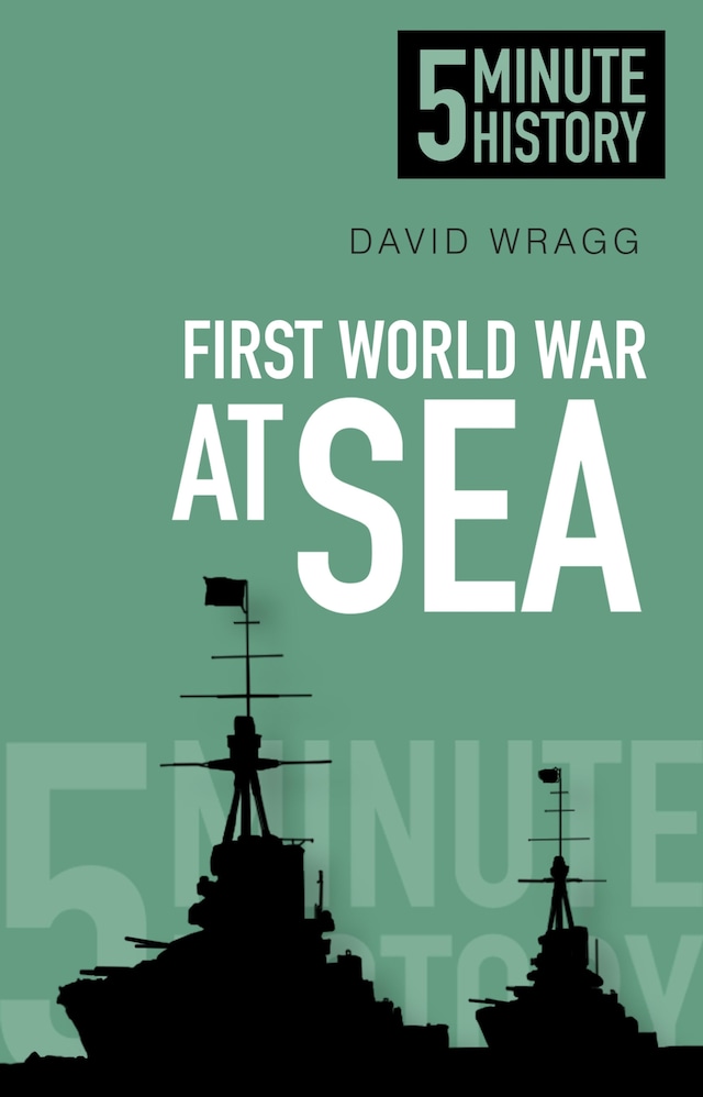 Book cover for First World War at Sea: 5 Minute History