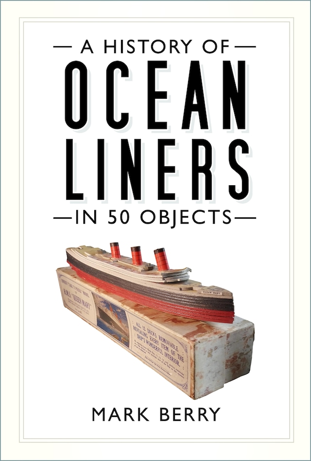 Boekomslag van A History of Ocean Liners in 50 Objects