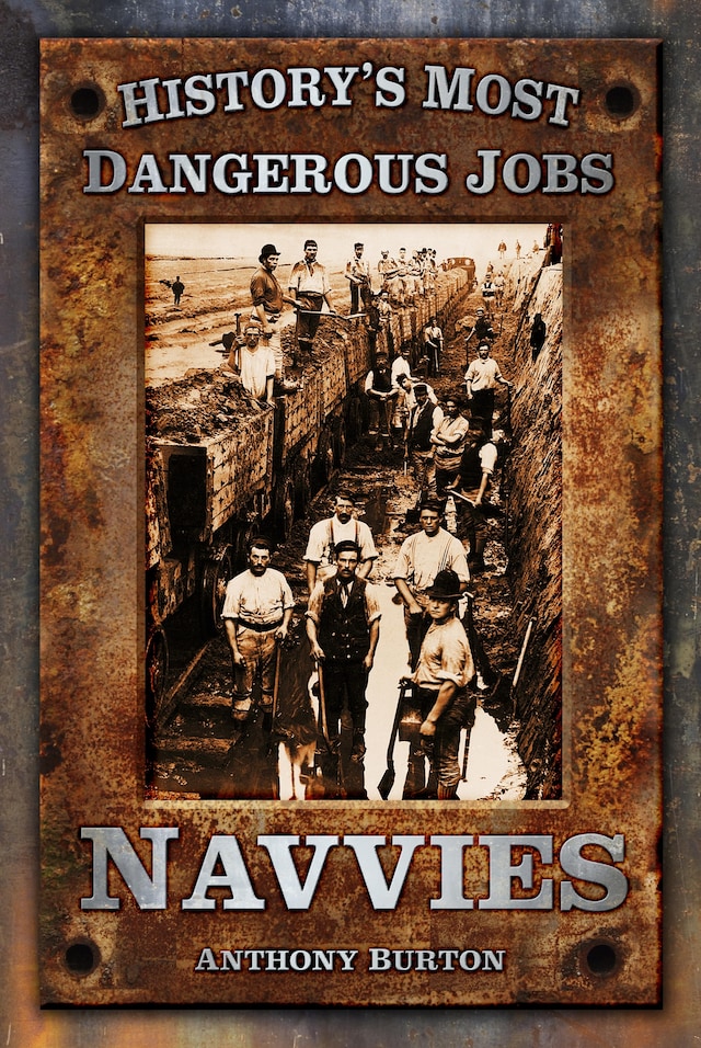 Kirjankansi teokselle History's Most Dangerous Jobs: Navvies