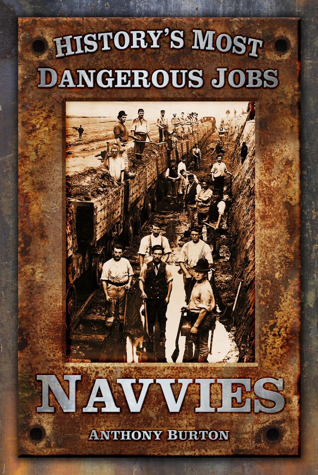 Kirjankansi teokselle History's Most Dangerous Jobs: Navvies