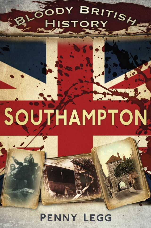 Kirjankansi teokselle Bloody British History: Southampton