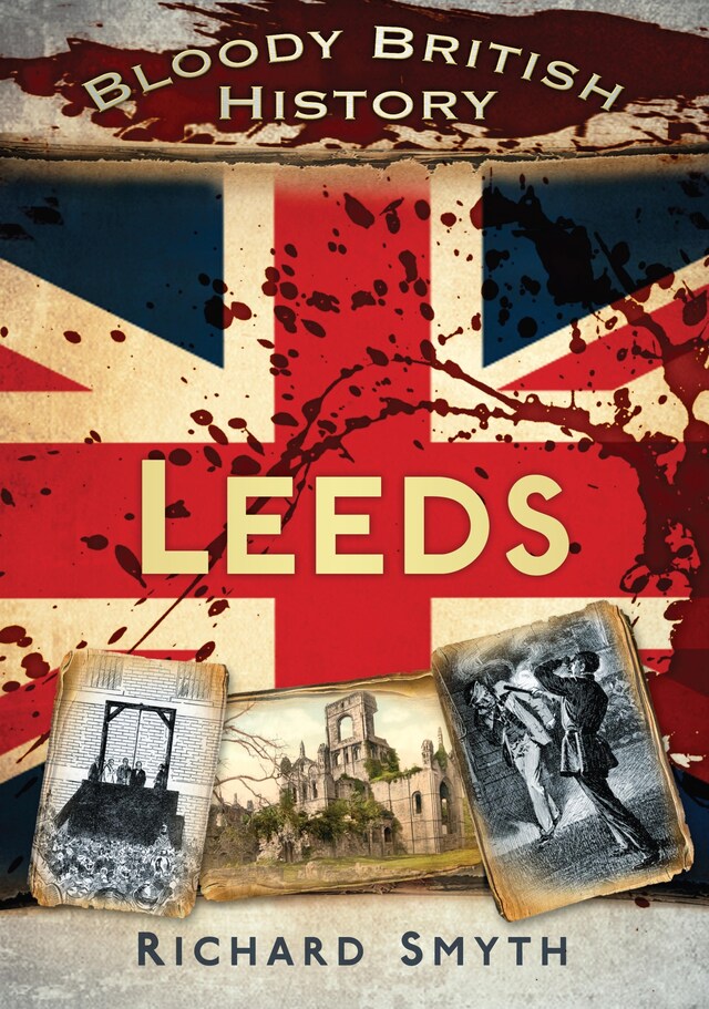 Bokomslag for Bloody British History: Leeds