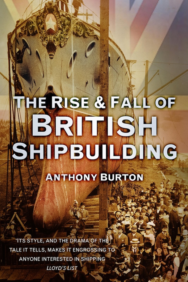 Book cover for The Rise and Fall of British Shipbuilding