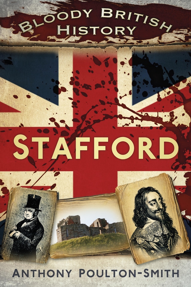 Kirjankansi teokselle Bloody British History: Stafford