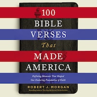 100 Bible Verses That Made America