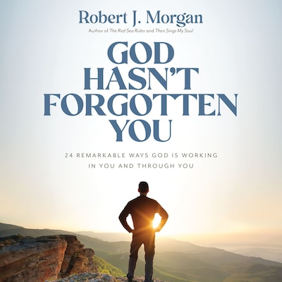 God Hasn't Forgotten You